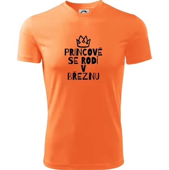 Princové se rodí v březnu - Dětské triko sportovní (dresovina) - 158 cm/12 let ( Neon mandarine )
