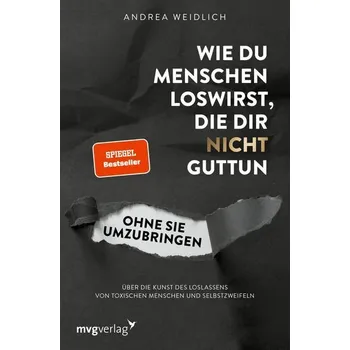 Osobní rozvoj Wie du Menschen loswirst, die dir nicht guttun, ohne sie umzubringen - Weidlich, Andrea