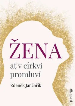 Žena ať v církvi promluví - Zdeněk Jančařík (2022, brožovaná)