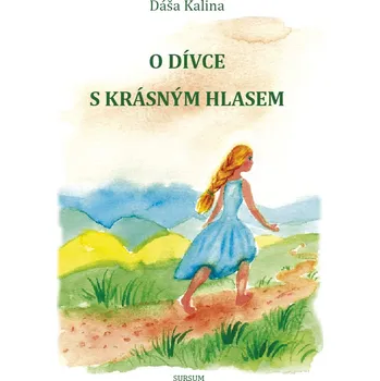 Pohádka O DÍVCE S KRÁSNÝM HLASEM – Dáša Kalina