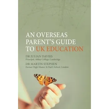 Encyklopedie An Overseas Parent's Guide to UK Education - Davies, Julian