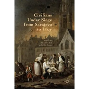 Kniha Civilians Under Siege from Sarajevo to Troy