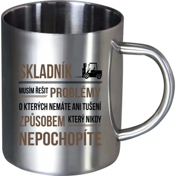 Nerezový hrnek Musím řešit problémy - skladník