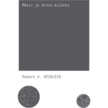 Měsíc je drsná milenka: Robert A.…