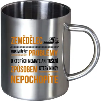 Nerezový hrnek Musím řešit problémy - zemědělec