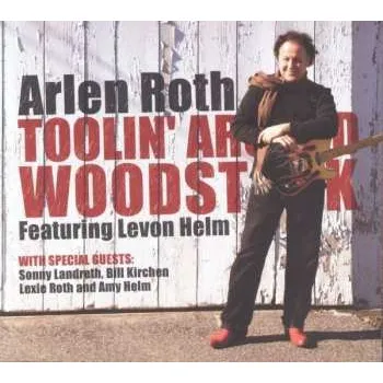 Zahraniční hudba CD Arlen Roth: Toolin' Around Woodstock 2015 CD + DVD