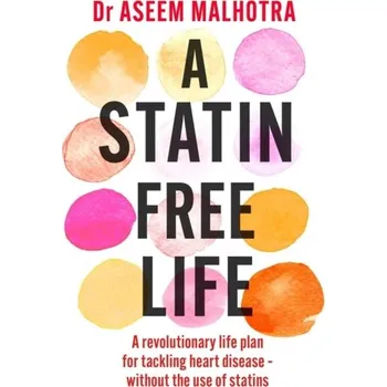 A Statin-Free Life - Malhotra, Aseem