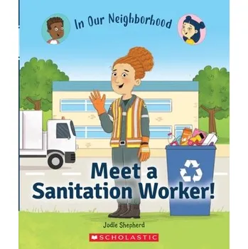 Meet a Sanitation Worker! (In Our Neighborhood) (Library Edition) - Shepherd, Jodie; Brannon, Tom