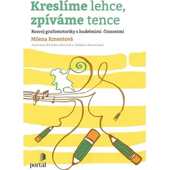 Předškolní výuka Kreslíme lehce, zpíváme tence: Rozvoj grafomotoriky s hudebními činnostmi - Milena Kmentová (2022, brožovaná)