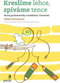 Předškolní výuka Kreslíme lehce, zpíváme tence: Rozvoj grafomotoriky s hudebními činnostmi - Milena Kmentová (2022, brožovaná)