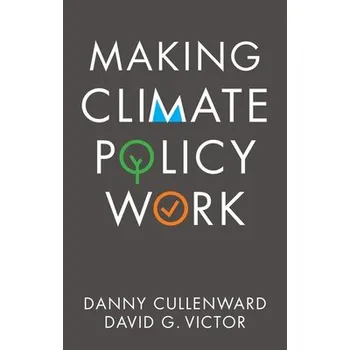 Making Climate Policy Work - Cullenward, Danny a Victor, David G.