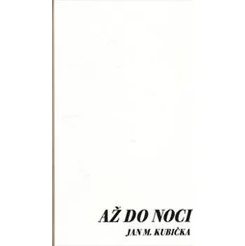 Poezie Až do noci - Jan M. Kubička