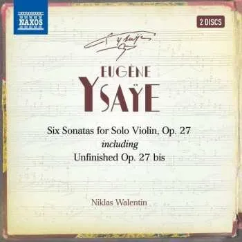 Zahraniční hudba 2CD Eugene Ysaye: Six Sonatas For Solo Violin, Op. 27 Including Unfinished Op. 27bis 2020