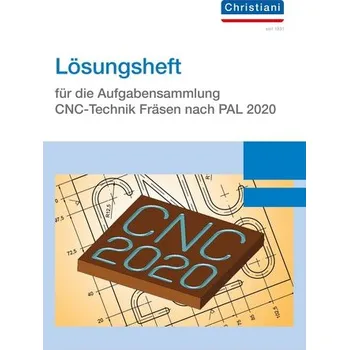 Lösungsheft für die Aufgabensammlung CNC-Technik Fräsen nach PAL 2020
