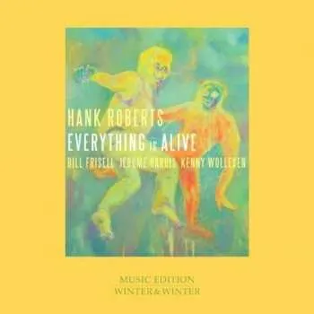 Zahraniční hudba CD Hank Roberts: Everything Is Alive 2012