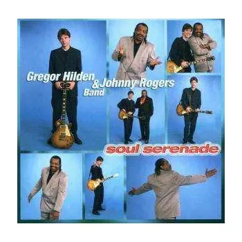 Zahraniční hudba CD Johnny Rogers & Gregor Hilden Band: Soul Serenade 2001