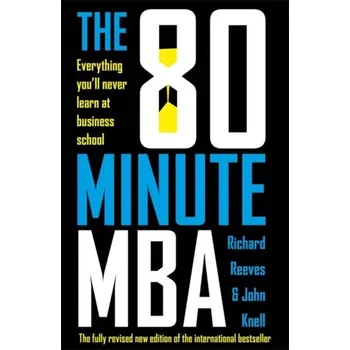 The 80 Minute MBA - Reeves Richard