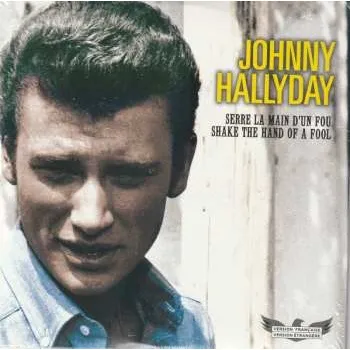 Zahraniční hudba SP Johnny Hallyday: Serre La Main D'un Fou / Shake The Hand Of a Fool LTD | NUM | PIC 2016 Numbered Picture Disc Limited Edition Vinyl
