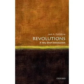 Cizí jazyk Revolutions - Goldstone, Jack A. (Virginia E. and John T. Hazel Jr. Professor of Public Policy and Director of the Center for Global Policy, Virginia E. and John T. Hazel Jr. Professor of Public Policy and Director of the Center for Global Policy, George 