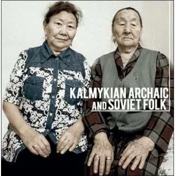 Zahraniční hudba LP Tatiana Dordzhieva: Kalmykian Archaic and Soviet Folk 2019