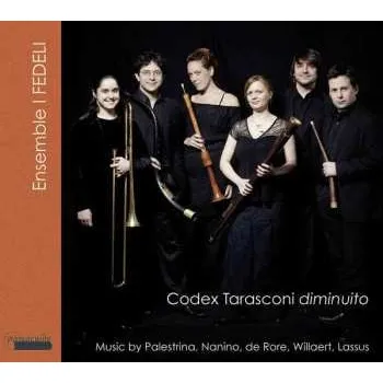 Zahraniční hudba CD I Fedeli: Codex Tarasconi Diminuito 2013 16.jahrhundert