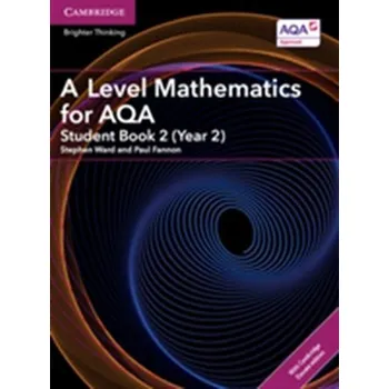 Matematika A Level Mathematics for AQA Student Book 2 (Year 2) with Cambridge Elevate Edition (2 Years) - Fannon, Paul; Kadelburg, Vesna; Woolley, Ben; Ward, Stephen