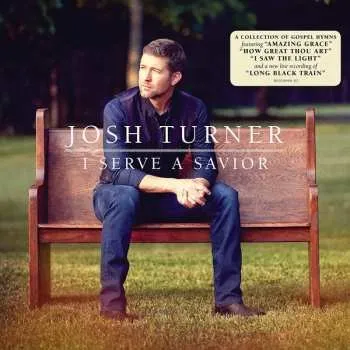 Zahraniční hudba LP Josh Turner: I Serve A Savior 2019