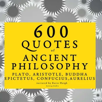 600 Quotes of Ancient Philosophy (EN) - Marcus Aurelius, Epictetus, Confucius, Platón, Aristotle (mp3 audiokniha)