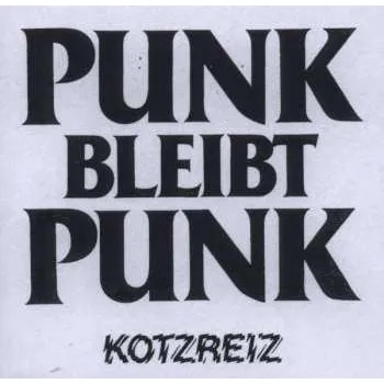 Zahraniční hudba CD Kotzreiz: Punk Bleibt Punk LTD 2012 Limited Edition