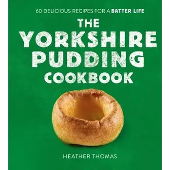The Yorkshire Pudding Cookbook - HEATHER THOMAS