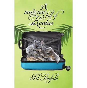 Populárně naučná literatura pro dospělé A Suitcase Full of Koalas - Bufalo, Fil
