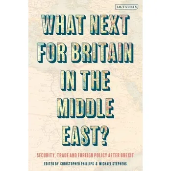 Cestování What Next for Britain in the Middle East? [EN] (2021, Měkká, Bloomsbury Publishing PLC)