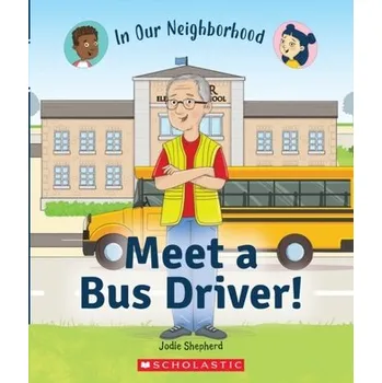 Učebnice Meet a Bus Driver! (In Our Neighborhood) (Library Edition) - Shepherd, Jodie; Brannon, Tom
