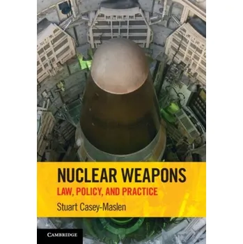 Populárně naučná literatura pro dospělé Nuclear Weapons - Casey-Maslen, Stuart (University of Pretoria); Connolly, Sean