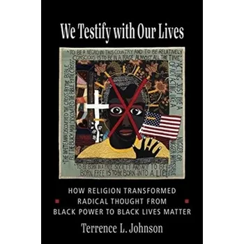 Kniha We Testify with Our Lives - Johnson, Terrence L.