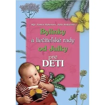 Bylinky a liečiteľské rady od Julky pre deti Kniha