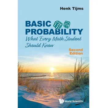 Matematika Basic Probability: What Every Math Student Should Know - Tijms, Henk [EN] (2021, Měkká, World Scientific Publishing Co Pte Ltd)