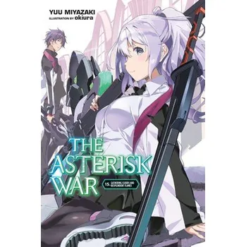 Asterisk War, Vol. 15 (light novel) - Okiura, Okiura a Miyazaki, Yuu