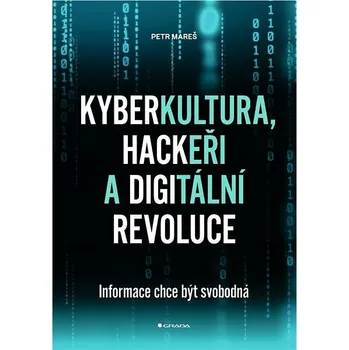 Kyberkultura, hackeři a digitální revolu: Informace chce být svobodná Kniha