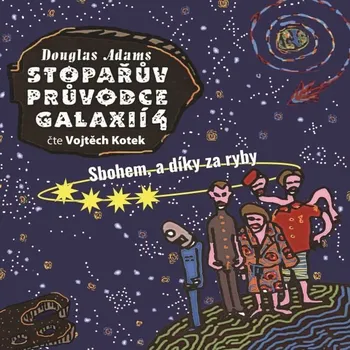 Stopařův průvodce Galaxií 4 - Sbohem a díky za ryby Audiokniha