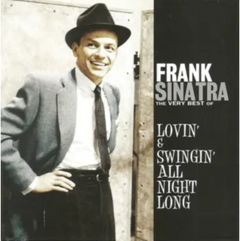 Zahraniční hudba The Very Best Of: Lovin´& Swingin´All Night Long - Frank Sinatra [2CD]
