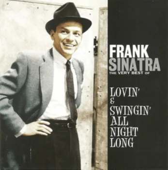 Zahraniční hudba The Very Best Of: Lovin´& Swingin´All Night Long - Frank Sinatra [2CD]