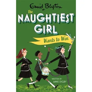 The Naughtiest Girl: Naughtiest Girl Wants To Win - Digby, Anne [EN] (2021, Měkká, Hachette Children's Group)