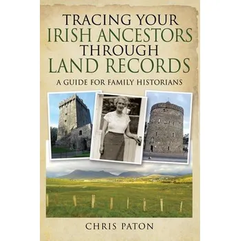 Cizojazyčná kniha Tracing Your Irish Ancestors Through Land Records - Paton, Chris