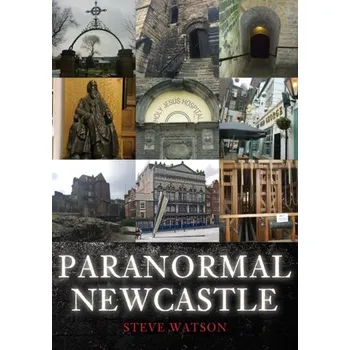 Cestování Paranormal Newcastle - Waterton, Emma; Watson, Steve