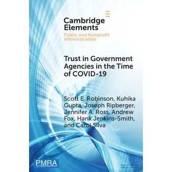 Cizojazyčná kniha Trust in Government Agencies in the Time of COVID-19 - Robinson, Scott E. (University of Oklahoma) a Gupta, Kuhika (University of Oklahoma) a Ripberger, Joseph (University of Oklahoma) a Ross, Jennifer A. (University of Oklahoma) a Fox, Andrew (University