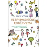 BEZPODMÍNEČNÉ RODIČOVSTVÍ-CESTA OD ODMĚN A TRESTŮ K LÁSCE A POROZUMĚNÍ