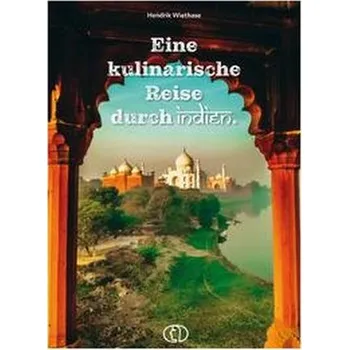 Eine kulinarische Reise durch Indien - Wiethase, Hendrik