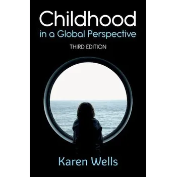 Childhood in a Global Perspective - Wells, Karen (Birkbeck, University of London)
