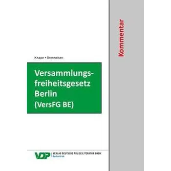 Versammlungsfreiheitsgesetz Berlin (VersFG BE) - Brenneisen, Hartmut